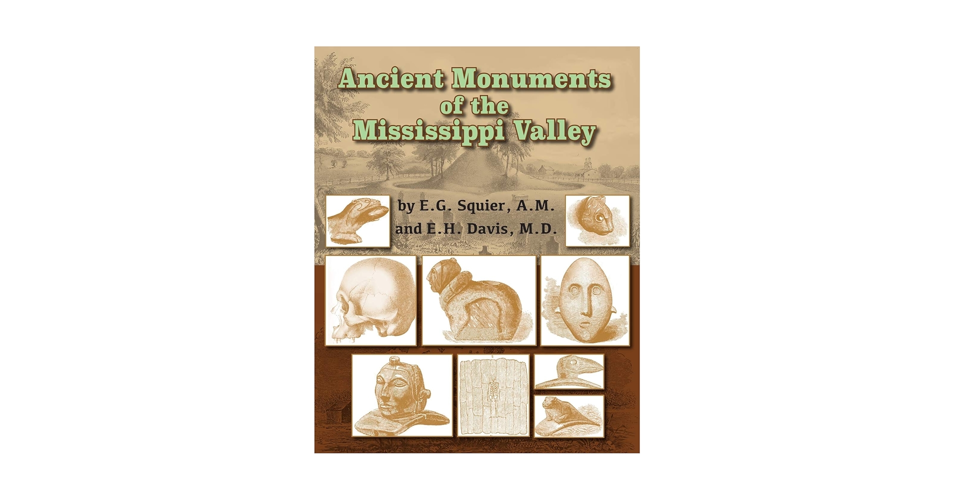 Discovering America's Ancient Past: The Groundbreaking 1848 Smithsonian Publication on Mound Builders